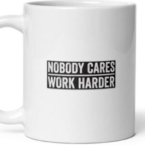Mr UVD Nobody Cares Work Hard Ceramic Coffee Mug