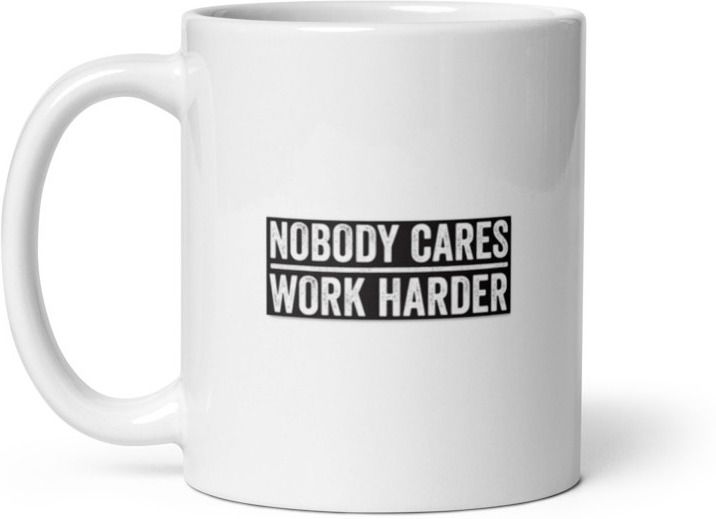 Mr UVD Nobody Cares Work Hard Ceramic Coffee Mug